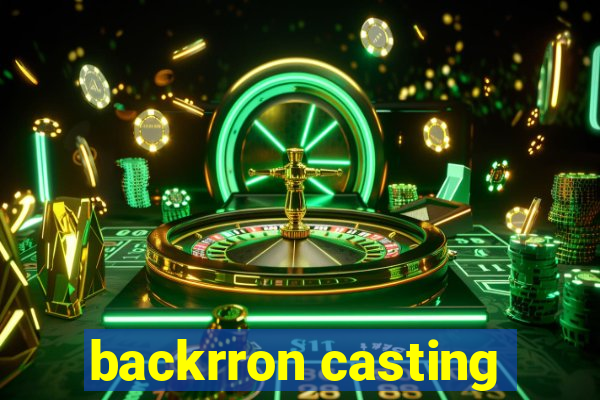 backrron casting